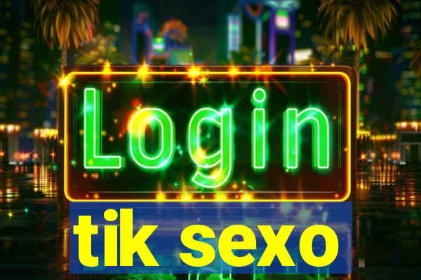 tik sexo